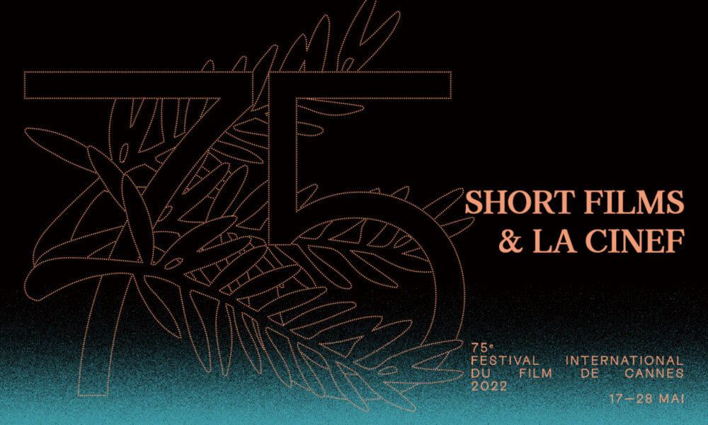 75th Festival De Cannes Short Films And La Cinef Selections