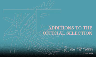 The 75th Festival De Cannes Official Selection Additions To The Selection
